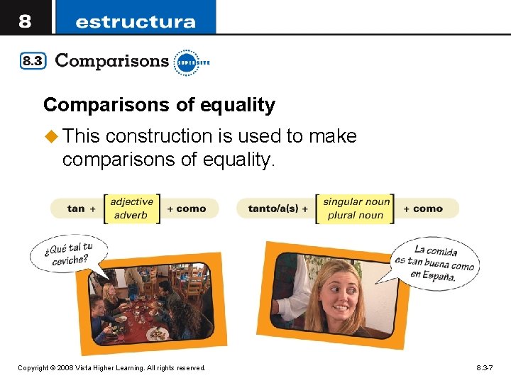 Comparisons of equality u This construction is used to make comparisons of equality. Copyright