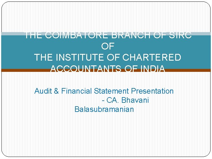 THE COIMBATORE BRANCH OF SIRC OF THE INSTITUTE OF CHARTERED ACCOUNTANTS OF INDIA Audit