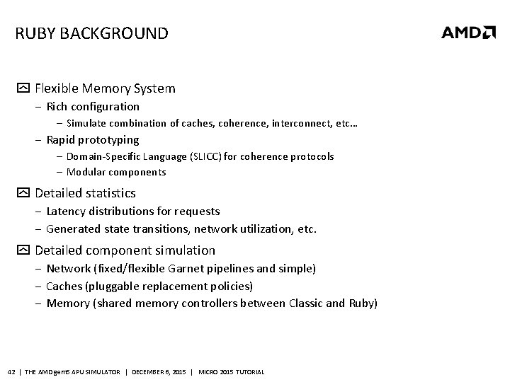 RUBY BACKGROUND Flexible Memory System ‒ Rich configuration ‒ Simulate combination of caches, coherence,