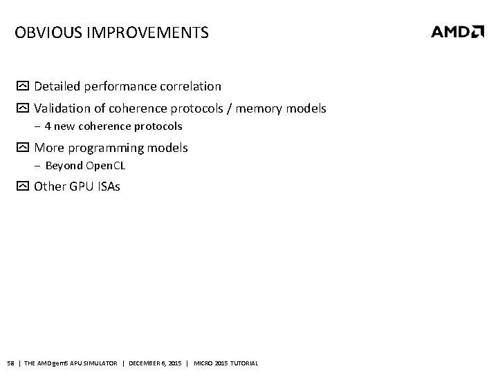 OBVIOUS IMPROVEMENTS Detailed performance correlation Validation of coherence protocols / memory models ‒ 4