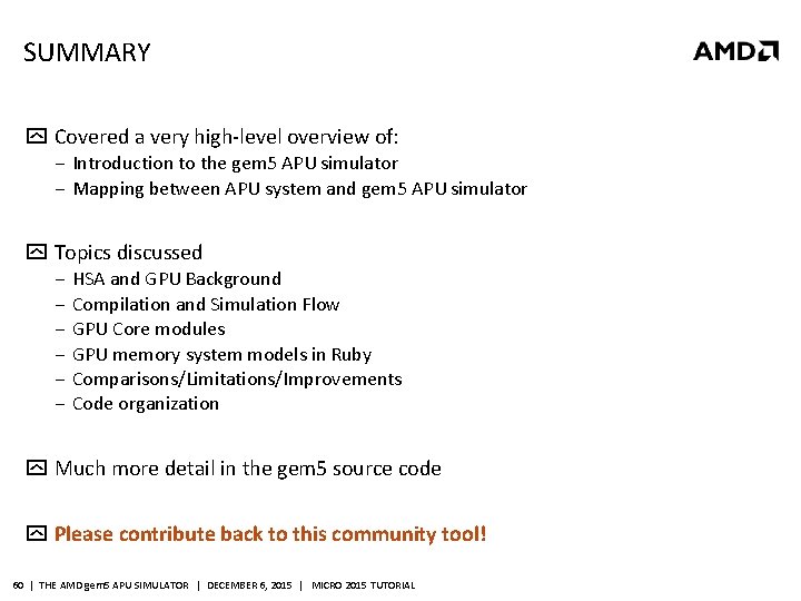 SUMMARY Covered a very high-level overview of: ‒ Introduction to the gem 5 APU