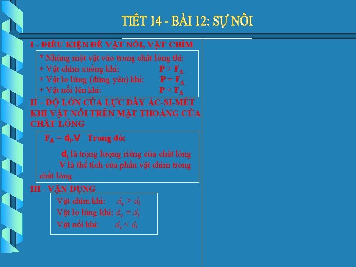 I - ĐIỀU KIỆN ĐỂ VẬT NỔI, VẬT CHÌM * Nhúng một vật vào