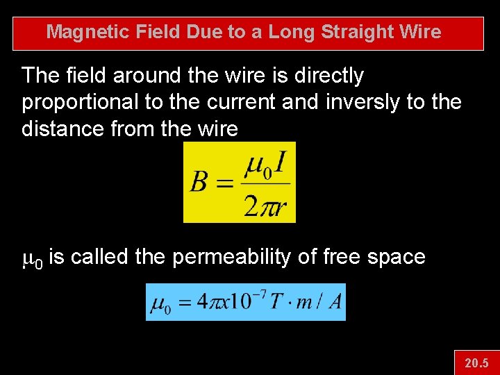 Magnetic Field Due to a Long Straight Wire The field around the wire is