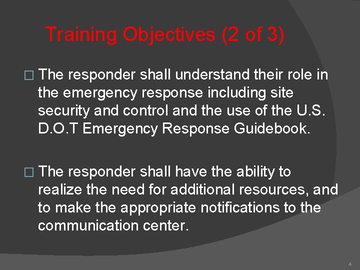 Training Objectives (2 of 3) � The responder shall understand their role in the