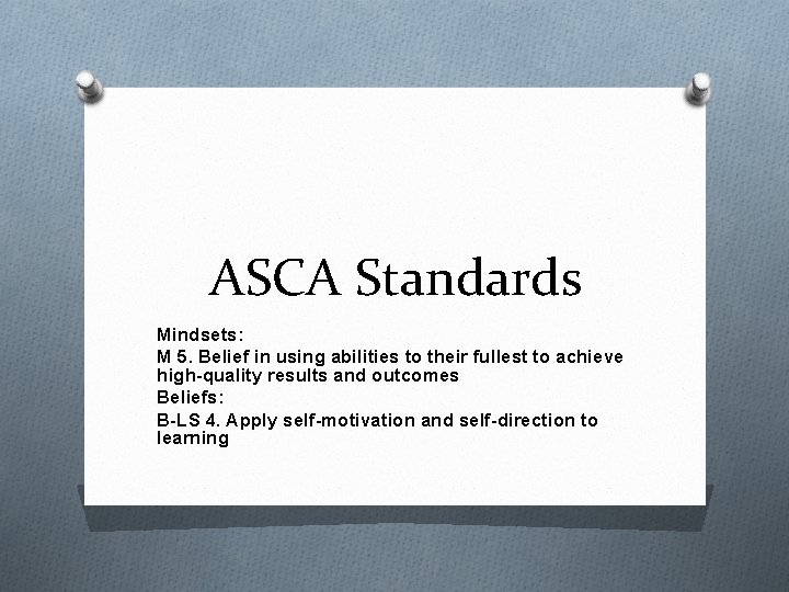 ASCA Standards Mindsets: M 5. Belief in using abilities to their fullest to achieve