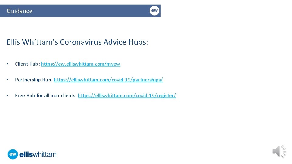 Guidance Ellis Whittam’s Coronavirus Advice Hubs: • Client Hub: https: //ew. elliswhittam. com/myew •