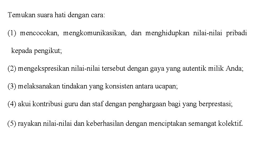 Temukan suara hati dengan cara: (1) mencocokan, mengkomunikasikan, dan menghidupkan nilai-nilai pribadi kepada pengikut;
