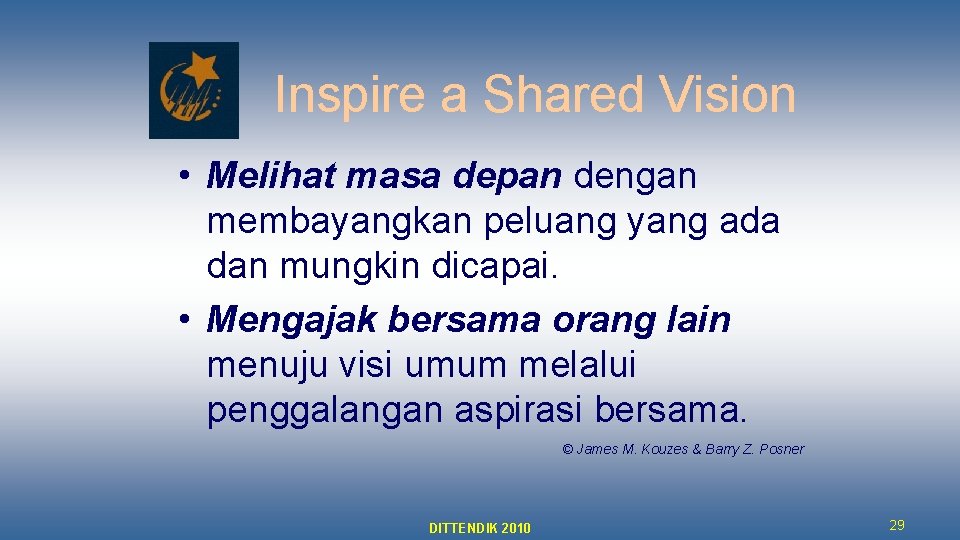 Inspire a Shared Vision • Melihat masa depan dengan membayangkan peluang yang ada dan