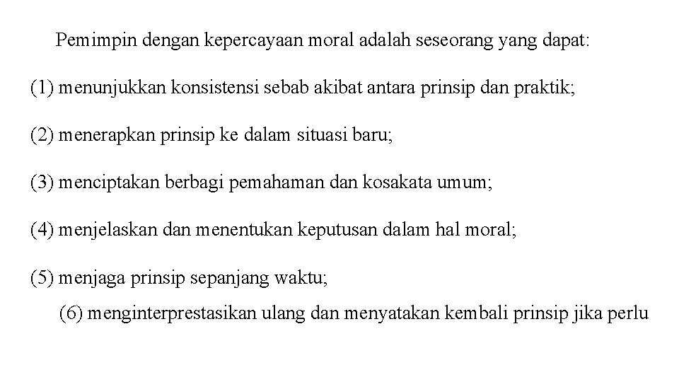 Pemimpin dengan kepercayaan moral adalah seseorang yang dapat: (1) menunjukkan konsistensi sebab akibat antara