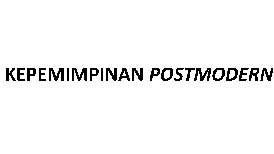 KEPEMIMPINAN POSTMODERN 