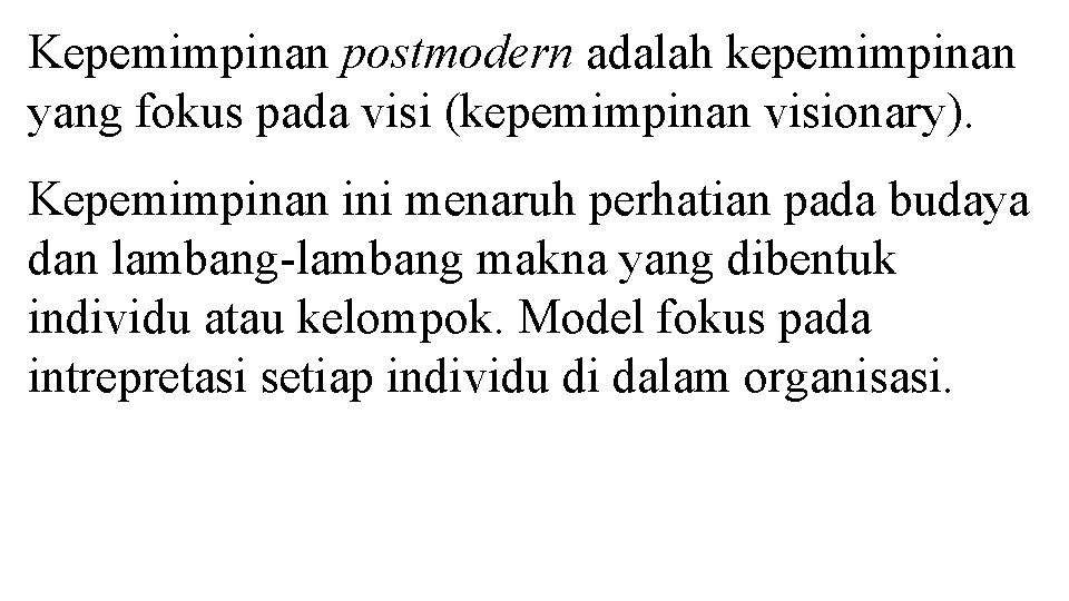 Kepemimpinan postmodern adalah kepemimpinan yang fokus pada visi (kepemimpinan visionary). Kepemimpinan ini menaruh perhatian