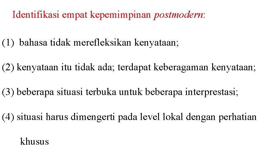 Identifikasi empat kepemimpinan postmodern: (1) bahasa tidak merefleksikan kenyataan; (2) kenyataan itu tidak ada;