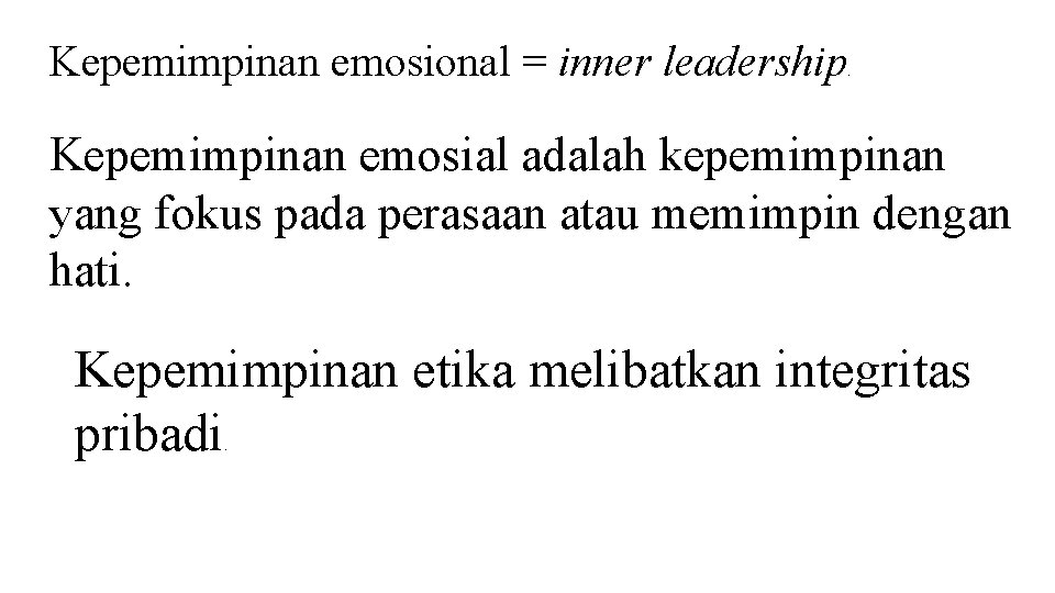 Kepemimpinan emosional = inner leadership . Kepemimpinan emosial adalah kepemimpinan yang fokus pada perasaan