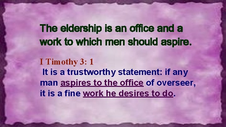 The eldership is an office and a work to which men should aspire. I