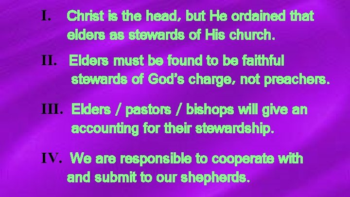I. Christ is the head, but He ordained that elders as stewards of His