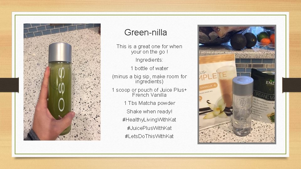 Green-nilla This is a great one for when your on the go ! Ingredients: