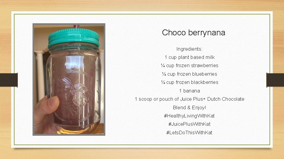 Choco berrynana Ingredients: 1 cup plant based milk ¼ cup frozen strawberries ¼ cup