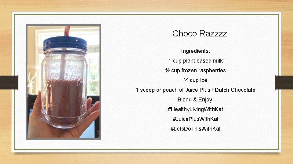 Choco Razzzz Ingredients: 1 cup plant based milk ½ cup frozen raspberries ½ cup