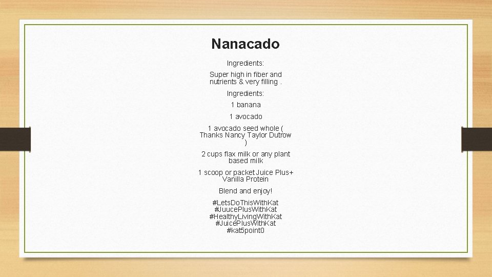 Nanacado Ingredients: Super high in fiber and nutrients & very filling. Ingredients: 1 banana