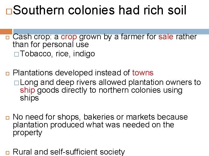  Southern colonies had rich soil Cash crop: a crop grown by a farmer