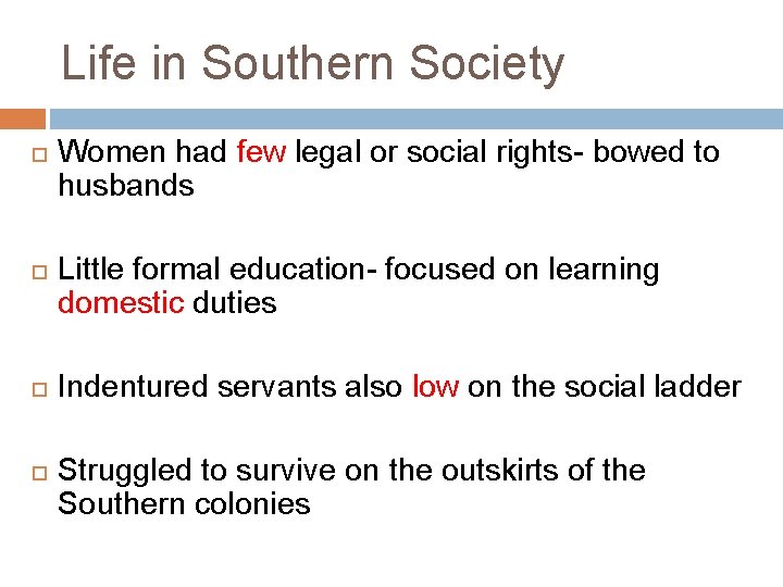 Life in Southern Society Women had few legal or social rights- bowed to husbands