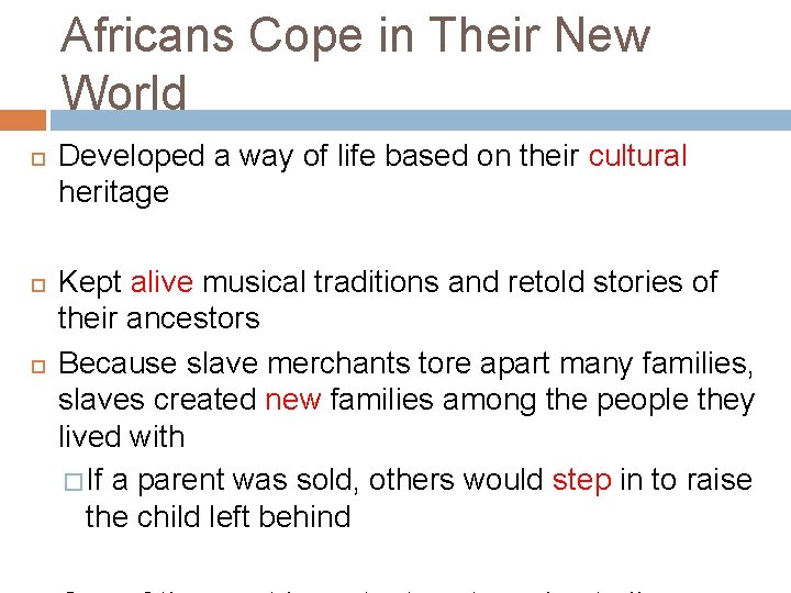 Africans Cope in Their New World Developed a way of life based on their
