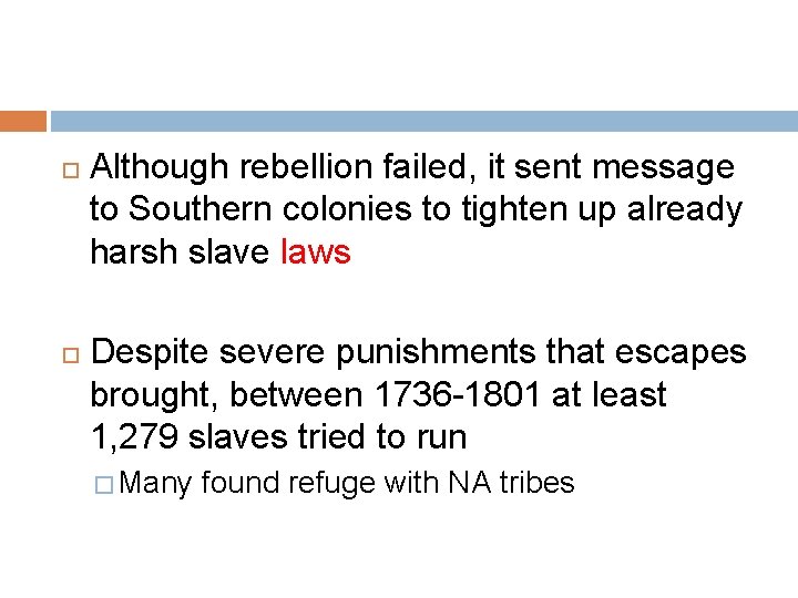  Although rebellion failed, it sent message to Southern colonies to tighten up already