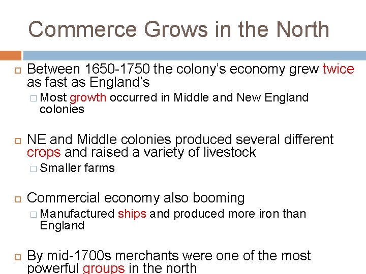 Commerce Grows in the North Between 1650 -1750 the colony’s economy grew twice as