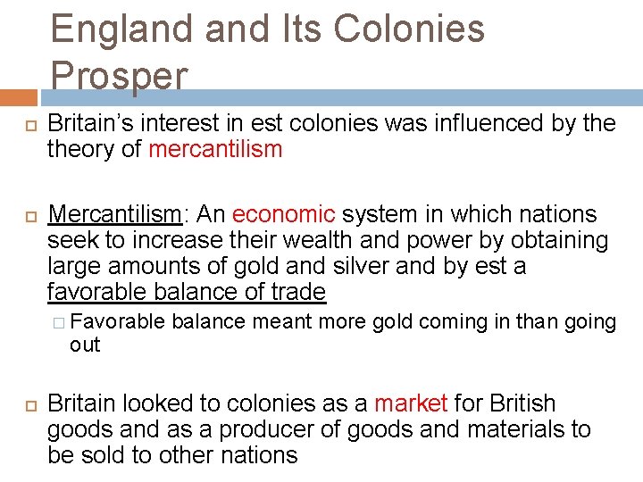 England Its Colonies Prosper Britain’s interest in est colonies was influenced by theory of