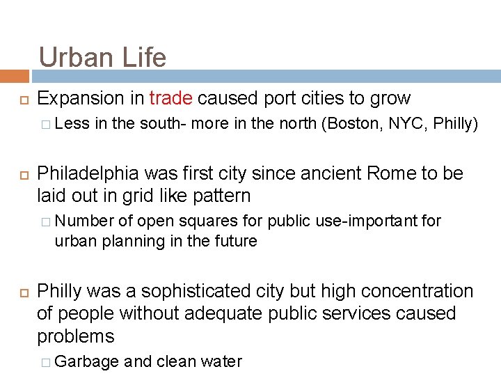 Urban Life Expansion in trade caused port cities to grow � Less in the