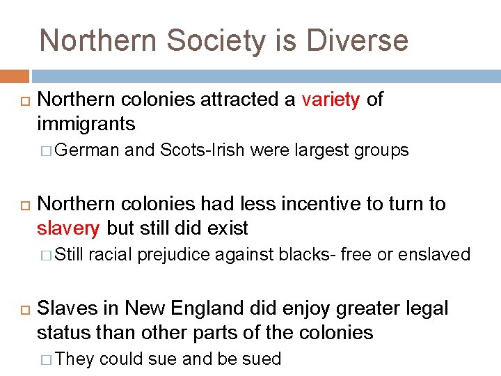 Northern Society is Diverse Northern colonies attracted a variety of immigrants � German Northern