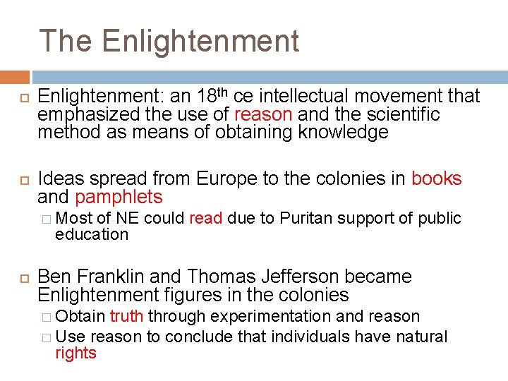 The Enlightenment: an 18 th ce intellectual movement that emphasized the use of reason