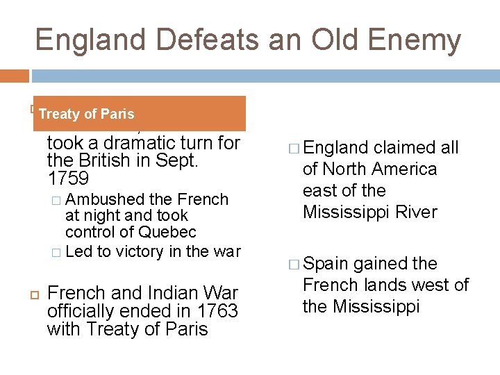 England Defeats an Old Enemy After many defeats by the French, the war took