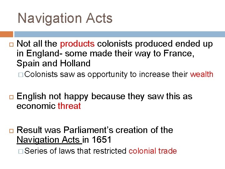 Navigation Acts Not all the products colonists produced ended up in England- some made