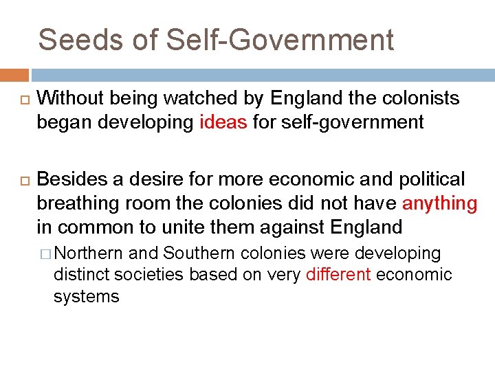 Seeds of Self-Government Without being watched by England the colonists began developing ideas for