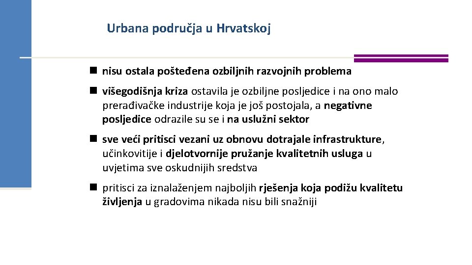 Urbana područja u Hrvatskoj n nisu ostala pošteđena ozbiljnih razvojnih problema n višegodišnja kriza