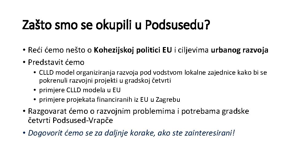 Zašto smo se okupili u Podsusedu? • Reći ćemo nešto o Kohezijskoj politici EU
