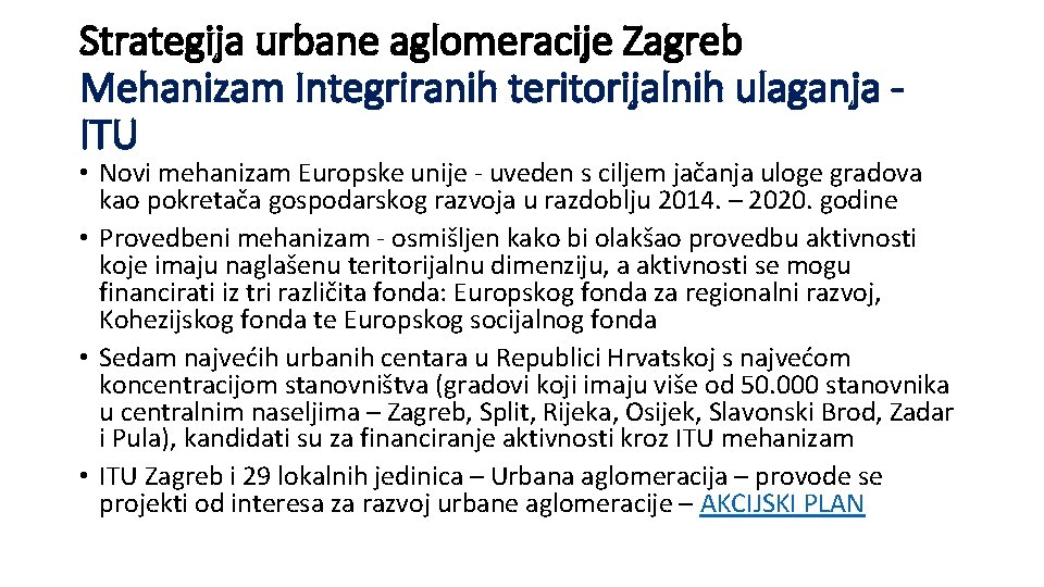 Strategija urbane aglomeracije Zagreb Mehanizam Integriranih teritorijalnih ulaganja ITU • Novi mehanizam Europske unije