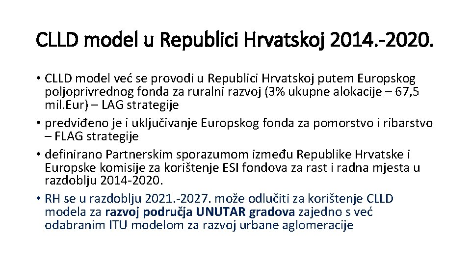 CLLD model u Republici Hrvatskoj 2014. -2020. • CLLD model već se provodi u