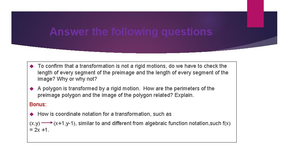 Answer the following questions To confirm that a transformation is not a rigid motions, Answer the following questions To confirm that a transformation is not a rigid motions,