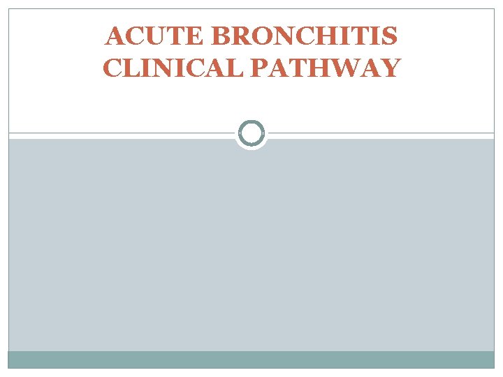 ACUTE BRONCHITIS CLINICAL PATHWAY 