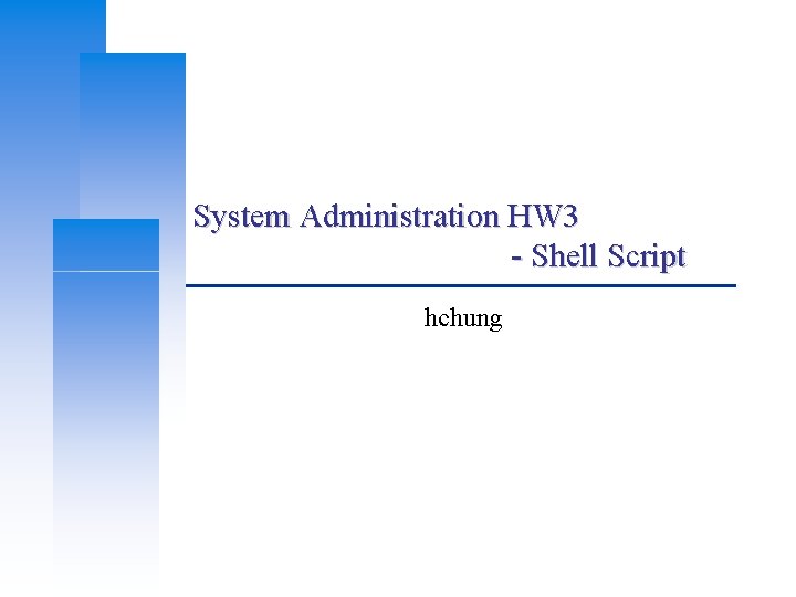 System Administration HW 3 Shell Script hchung Computer