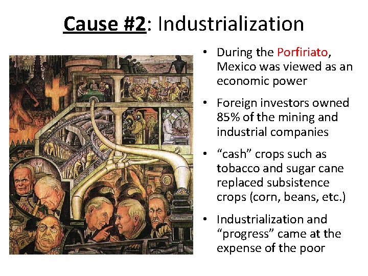 Cause #2: Industrialization • During the Porfiriato, Mexico was viewed as an economic power