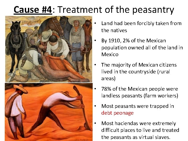 Cause #4: Treatment of the peasantry • Land had been forcibly taken from the