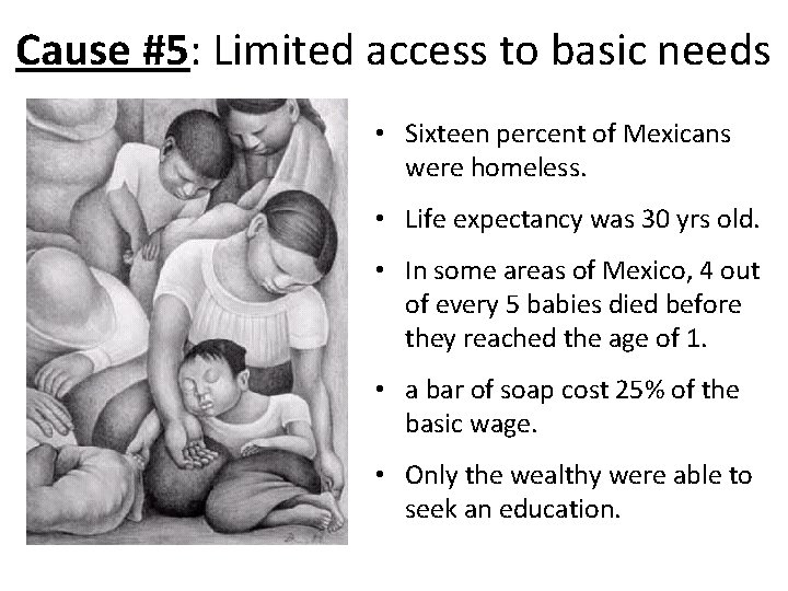 Cause #5: Limited access to basic needs • Sixteen percent of Mexicans were homeless.