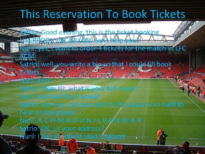 This Reservation To Book Tickets Satrio: Good evening, this is the ticket booking LIVERPOOL