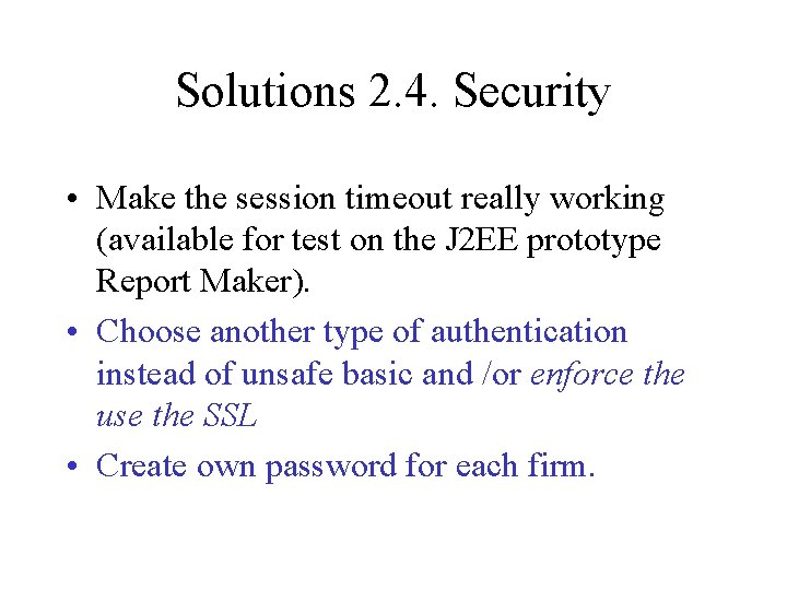 Solutions 2. 4. Security • Make the session timeout really working (available for test