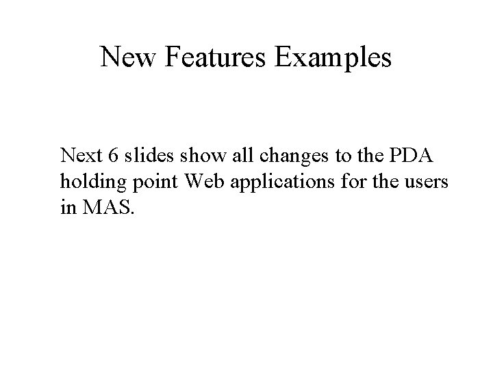 New Features Examples Next 6 slides show all changes to the PDA holding point