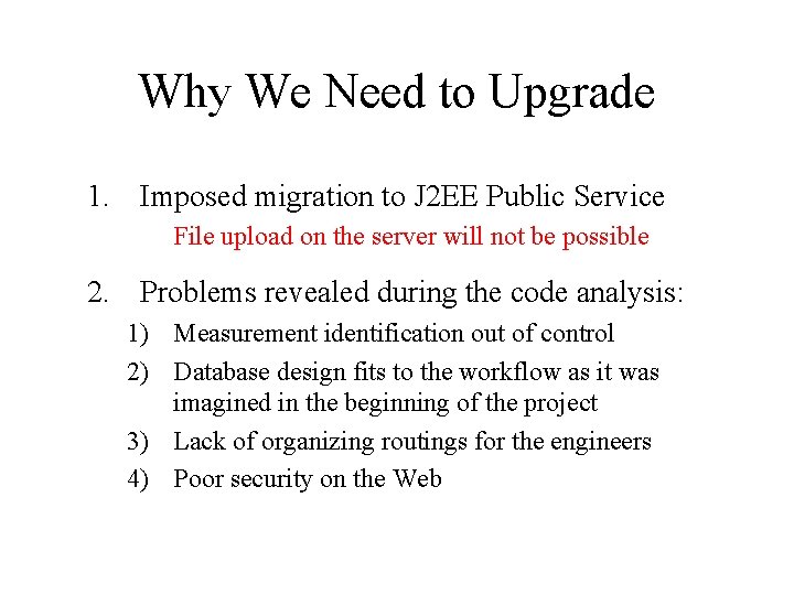 Why We Need to Upgrade 1. Imposed migration to J 2 EE Public Service