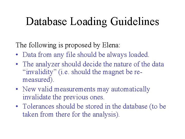Database Loading Guidelines The following is proposed by Elena: • Data from any file